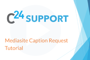 Mediasite Caption Request Tutorial