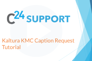 Kaltura KMC Caption Request Tutorial